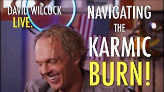 David Wilcock LIVE: Navigating the Karmic Burn!