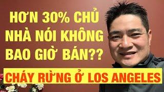 USA Life | Hơn 30% Chủ Nhà Nói Không Bao Giờ Bán? Cháy Ở LA Thiêu Rụi hơn 1000 Ngôi Nhà