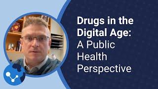 Drugs in the Digital Age: A Public Health Perspective