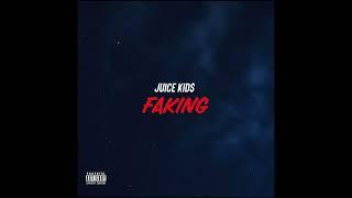 Juice Kid$ - Faking (Official Audio)