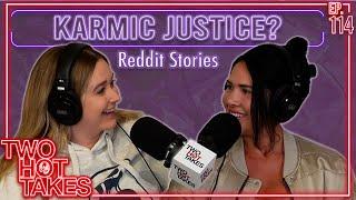 Is Karmic Justice Real? || Two Hot Takes Podcast || Reddit Reactions