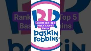 Ranking The Top 5 Baskin Robbins Flavors #shorts #baskinrobbins