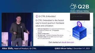 Q2B23 SV | Achieve More with Quantum Computing Using Q-CTRL’s Perf. Management Solutions | Alex Shih