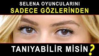 Selena Oyuncularını Sadece Gözlerinden Tanıyabilir misin? - Selena Test