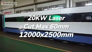 Yangli Laser 12000x2500mm bolster size; 20KW resonator power, Cut max 60mm thickness; #yangligroup