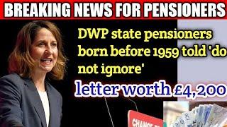 BREAKING : DWP state pensioners born before 1959 told 'do not ignore' letter worth £4,200