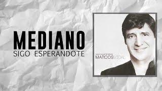 Marcos Vidal - Mediano - Sigo Esperándote