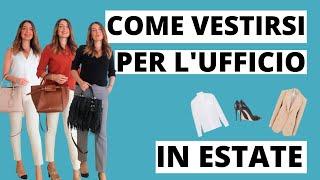 COME VESTIRSI PER ANDARE IN UFFICIO IN ESTATE - CONSIGLI E OUTFIT