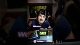 Women are like cats 