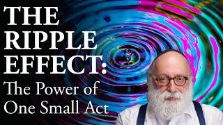 The Ripple Effect: The Power of One Small Act