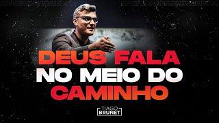 Tiago Brunet - Deus fala no meio do caminho