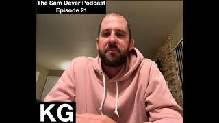 The Sam Dever Podcast - Episode #21 - KG