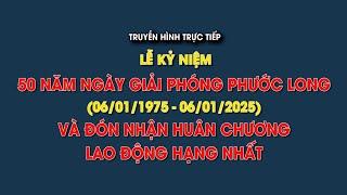 🟠Lễ kỷ niệm 50 năm Ngày giải phóng Phước Long và đón nhận Huân chương Lao động hạng Nhất