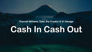 Pharrell Williams, Tyler, the Creator & 21 Savage - Cash In Cash Out (clean lyrics)