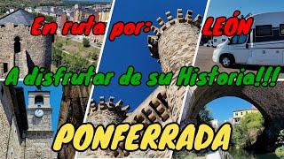 PONFERRADA. En autocaravana por León. En el Camino de Santiago. Castillo, Museos y mucho encanto.