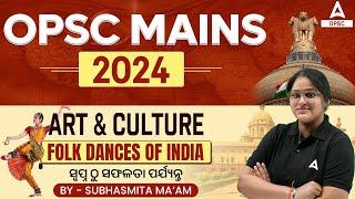 OPSC Mains 2024 | Art & Culture | Folk Dances Of India | By Subhasmita Mam