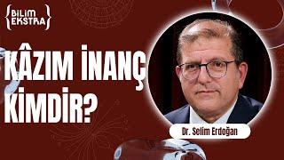 Kâzım İnanç kimdir? / Dr. Selim Erdoğan ile Bilim Ekstra