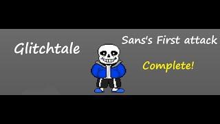 Glitchtale Sans First Attack Complete! [Undertale Fangame]