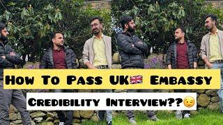 How To Pass UK  Embassy Credibility Interview | Questions | Important tips |