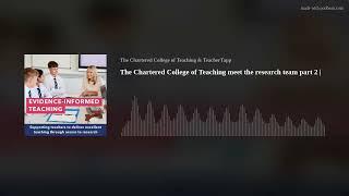 Meet the research team from the Chartered College of Teaching | How research can support your classr
