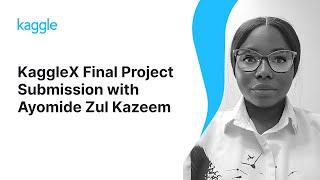 KaggleX Final Project Presentation with Ayomide Zul Kazeem