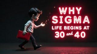 Reasons Why the Life of a Sigma Male Begins at 30 and 40 (Keep This in Mind!)