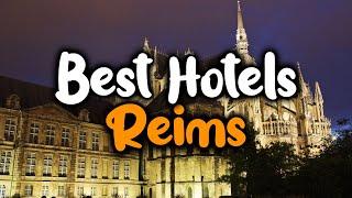 Best Hotels In Reims - For Families, Couples, Work Trips, Luxury & Budget