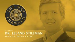 Minerals, Metals & Labs featuring Dr. Leland Stillman