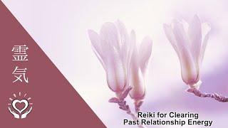 Reiki for Clearing Past Relationship Energy