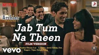 Jab Tum Na Theen - Film Version|The Archies | Agastya,Dot.,Khushi,Mihir,Suhana,Vedang