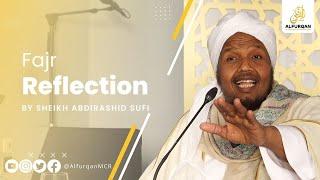 An Emotional Farewell, Advice To The Youth & More! |Fajr Reflection| Hud 96-123| Abdirashid Ali Sufi