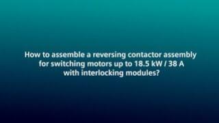 How to assemble a reversing contactor assembly with interlocking modules?