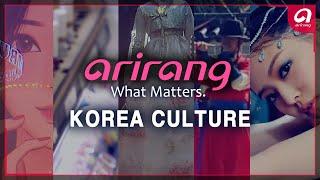 [Arirang TV] Enriching the world with Korea's diverse contetns | Arirang, What Matters