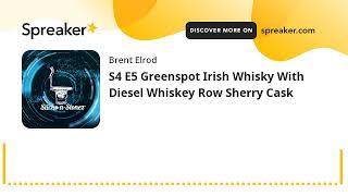 S4 E5 Greenspot Irish Whisky With Diesel Whiskey Row Sherry Cask (made with Spreaker)