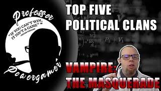 Top Five Political Clans | Vampire: the Masquerade | Professor Powergamer