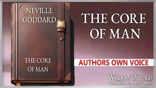 Neville Goddard - The Core of Man - Full Audio Lecture