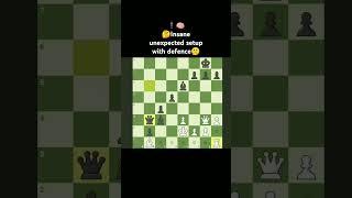 INSANE UNEXPECTED SETUP WITH DEFENCE #chess #unexpectedtwist  #chessbot #chessgenius  #prochess