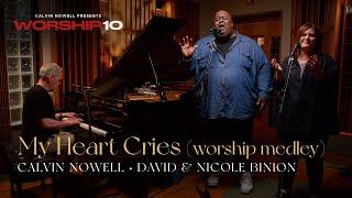 Calvin Nowell Featuring David and Nicole Binion- My Heart Cries Worship Medley