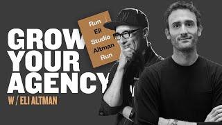 How To Grow A Small Creative Agency w/Eli Altman