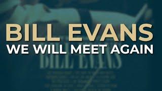 Bill Evans - We Will Meet Again (Official Audio)