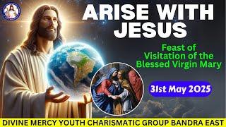 Feast of Visitation of the Blessed Virgin Mary | Arise With Jesus | 31st May 2025