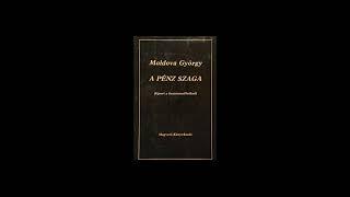 Moldova György - A pénz szaga - Teljes, hiánytalan, 8 órás verzió!