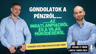 Gondolatok a pénzről, az ingatlanpiacról és a világ működéséről (Vendég voltam a BuildCast-ben)