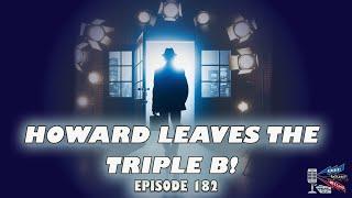 Howard Leaves The Triple B - Beer, Blues, & BS - Ep. 182