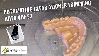 Automating Clear Aligner Trimming with VHF E3