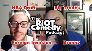 The RiOT Comedy Podcast ep. 2 - NBA Draft, Bronny, Big Trades, and the Foreign Invasion