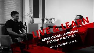 Generational Leadership and Why it Matters (The Live and Learn Podcast)