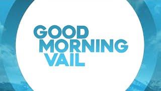 Good Morning Vail 08-11-22
