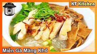 Cách Nấu MIẾN GÀ MĂNG KHÔ THƠM NGON - INSTANT POT [ Đơn Giản Nhanh Gọn ] CHICKEN GLASS NOODLE SOUP