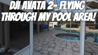 DJI Avata 2- Flying THROUGH my Pool Area!